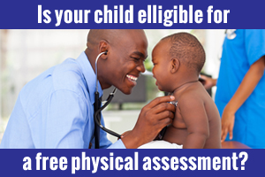 Is your child eligible for a Free physical assessment?